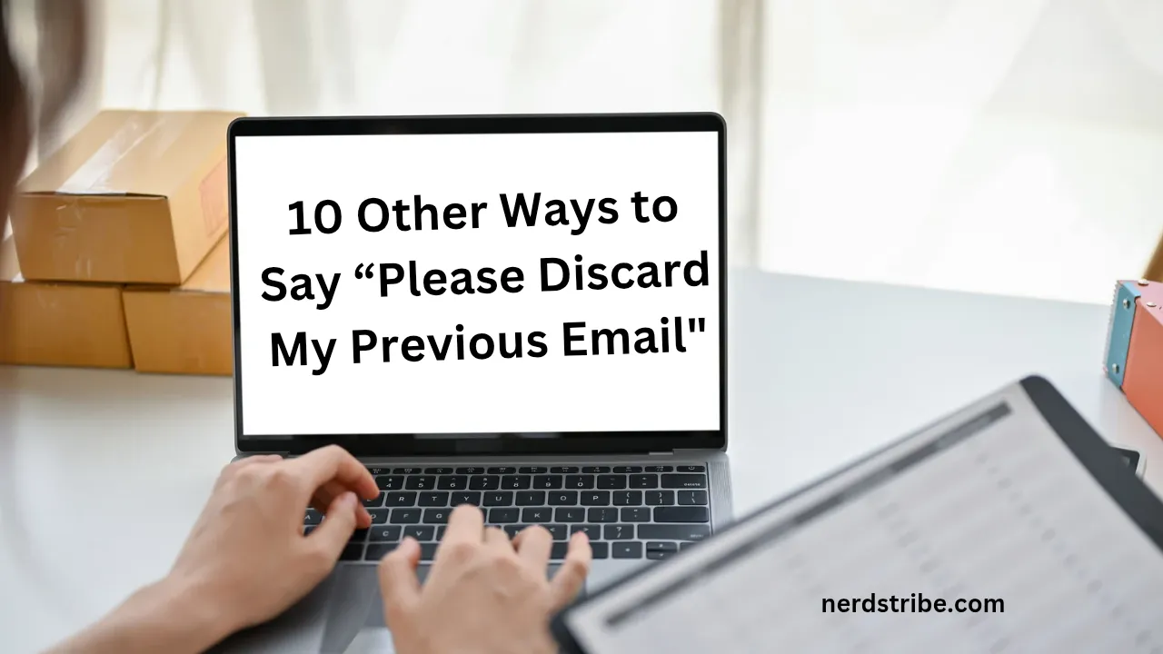 10 Other Ways to Say “Please Discard My Previous Email