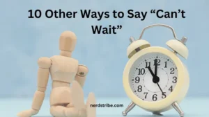 10 Other Ways to Say “Can’t Wait”