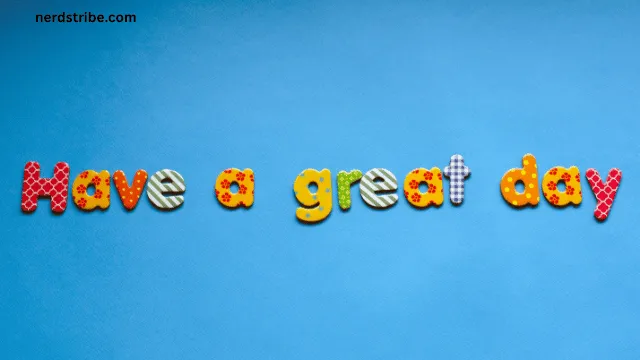 10 Other Ways to Say “Have A Great Day” (2)