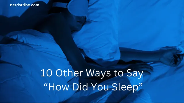 10 Other Ways to Say “How Did You Sleep”