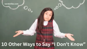 10 Other Ways to Say “I Don’t Know”