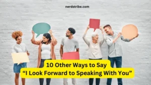 10 Other Ways to Say “I Look Forward to Speaking With You”