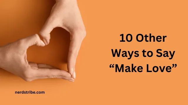 10 Other Ways to Say “Make Love”