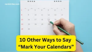 10 Other Ways to Say “Mark Your Calendars”