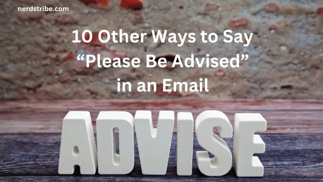 10 Other Ways to Say “Please Be Advised” in an Email