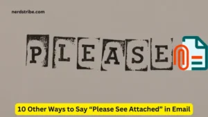 10 Other Ways to Say “Please See Attached” in Email