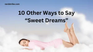 10 Other Ways to Say “Sweet Dreams”