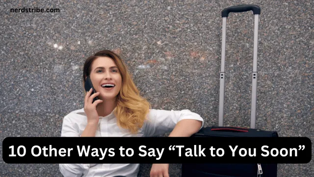 10 Other Ways to Say “Talk to You Soon”