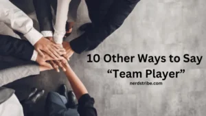 10 Other Ways to Say “Team Player”