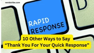 10 Other Ways to Say “Thank You For Your Quick Response”