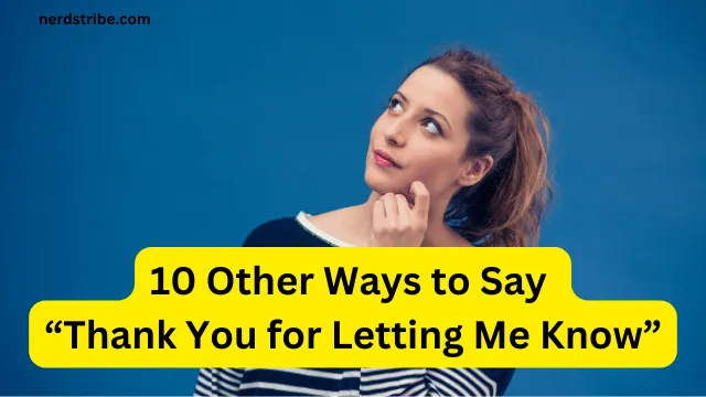 10 Other Ways to Say “Thank You for Letting Me Know”