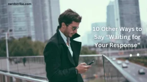 10 Other Ways to Say “Waiting for Your Response”